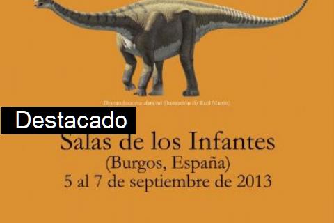 VI Jornadas Internacionales sobre Paleontología de Dinosaurios y su Entorno,   del  5 al 7 de septiembre en Salas de los Infantes (Burgos).
